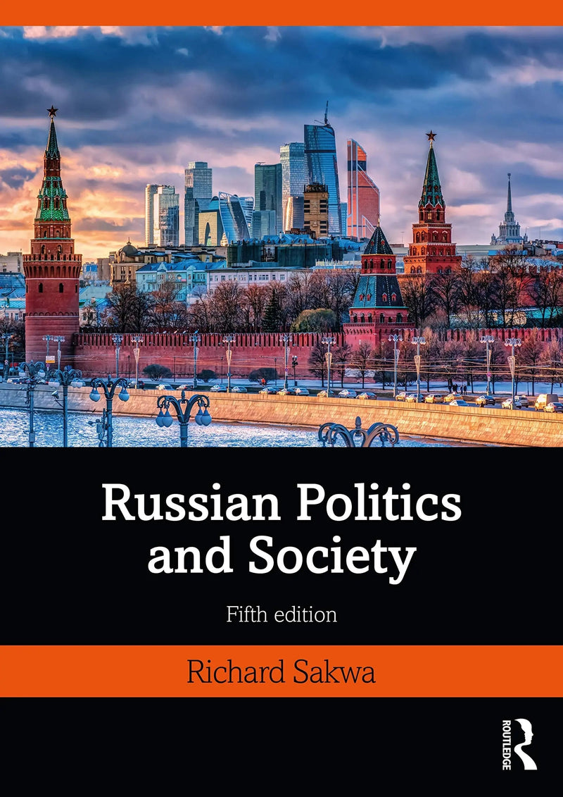 Russian Politics and Society by Richard Sakwa 5th Edition ISBN 9780415538480