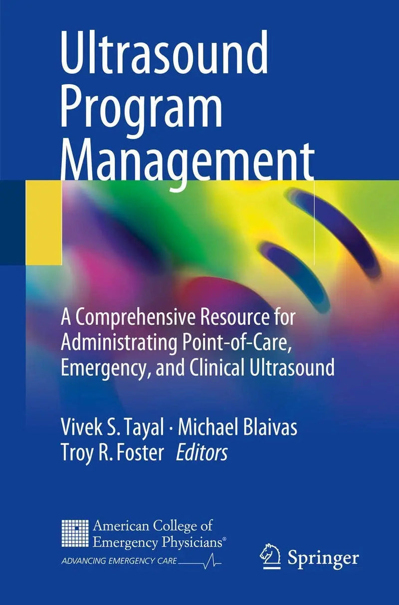 Ultrasound Program Management A Comprehensive Resource for Administrating Point-of-Care, Emergency, and Clinical Ultrasound by Vivek S. Tayal 1st Edition