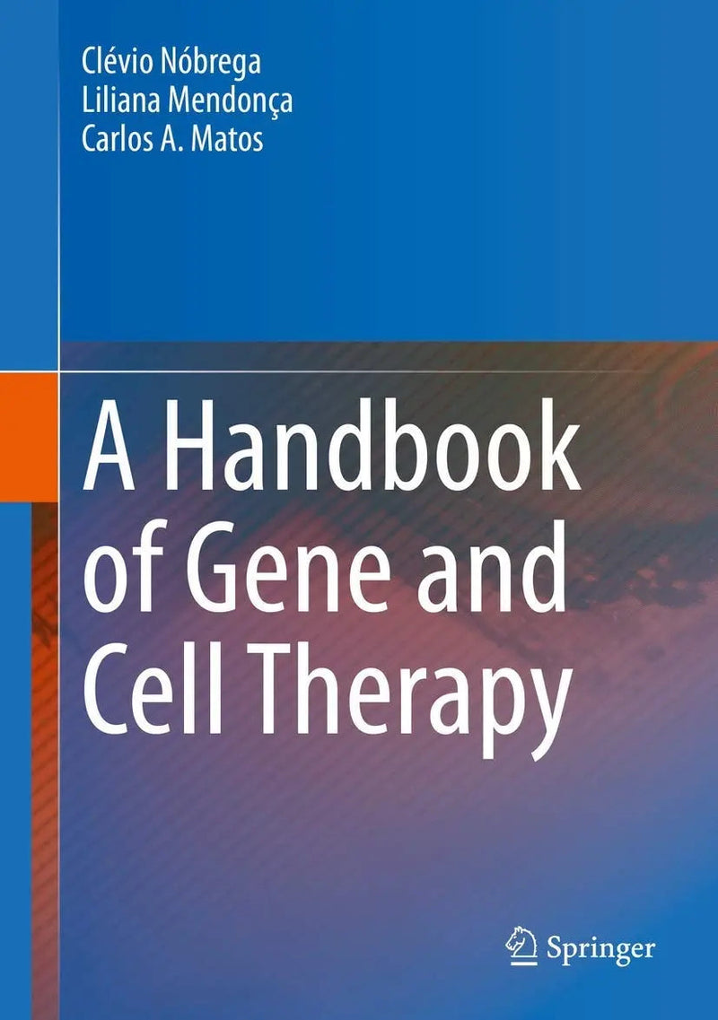 A Handbook of Gene and Cell Therapy by Clévio Nóbrega 1st Edition ISBN 9783030413323
