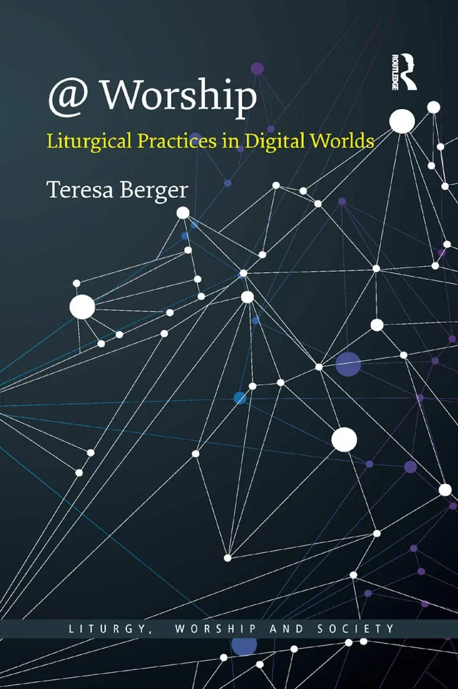 @ Worship Liturgical Practices in Digital Worlds by Teresa Berger 1st Edition ISBN 9780367888558 - front cover