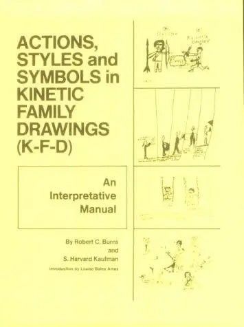 Actions, Styles, and Symbols in Kinetic Family Drawings (KFD) An Interpretative Manual by Robert C. Burns 1st Edition - front cover