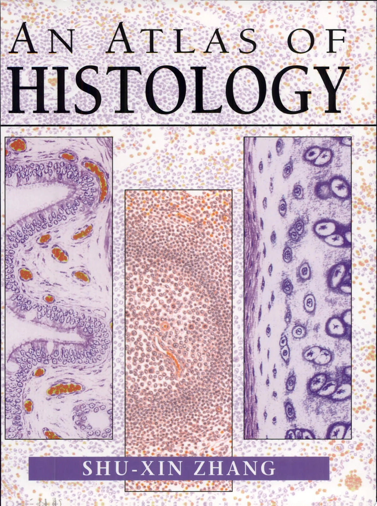 An Atlas of Histology by Shu-Xin Zhang - front cover