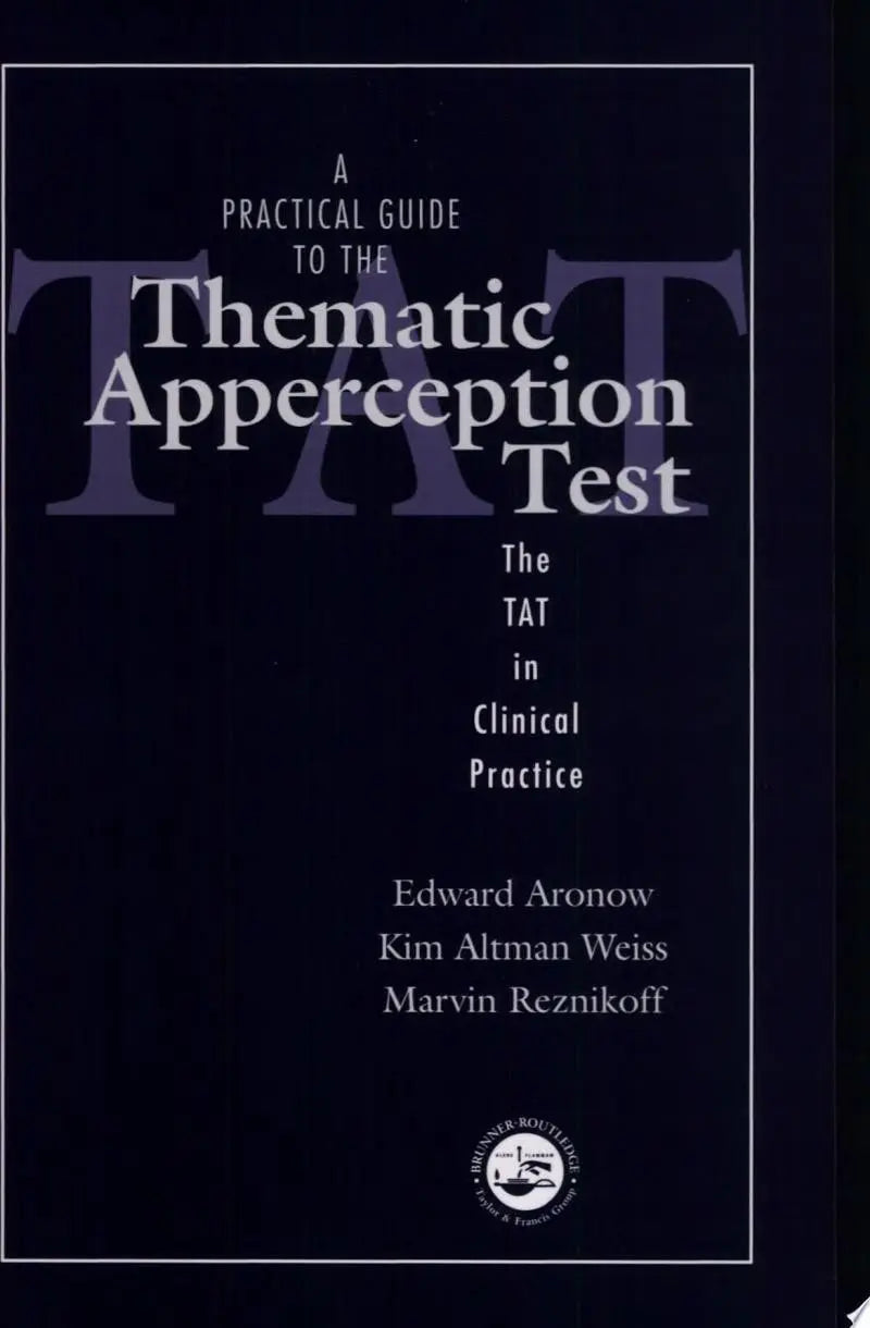 A Practical Guide to the Thematic Apperception Test The TAT in Clinical Practice by Edward Aronow 1st Edition ISBN 9780876309445 - front cover