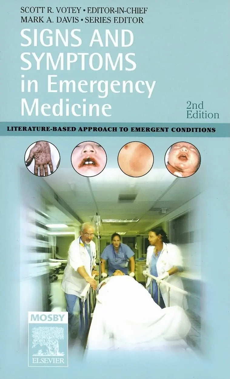 Signs and Symptoms in Emergency Medicine Literature-based Approach to Emergent Conditions by Scott R. Votey 2nd Edition ISBN 9780323036450