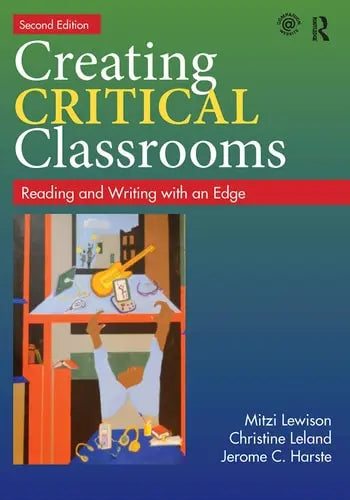 Creating Critical Classrooms Reading and Writing with an Edge by Mitzi Lewison 978-0415737739