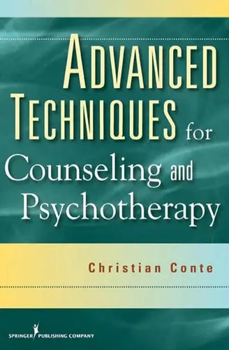 Advanced Techniques for Counseling and Psychotherapy by Dr. Christian Conte 978-0826104502 - front cover