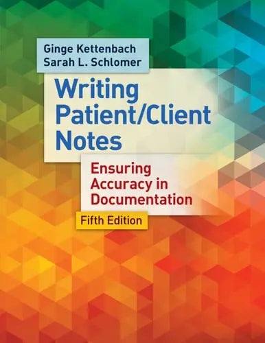 Writing Patient/Client Notes Ensuring Accuracy in Documentation by Ginge Kettenbach 978-0803638204