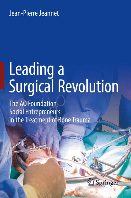 Leading a Surgical Revolution by Jean-Pierre Jeannet ISBN 9783030019792