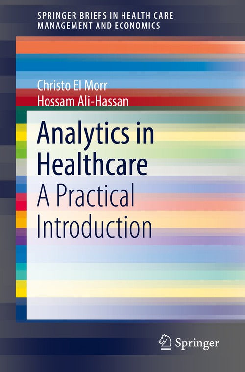 Analytics in Healthcare by Christo El Morr