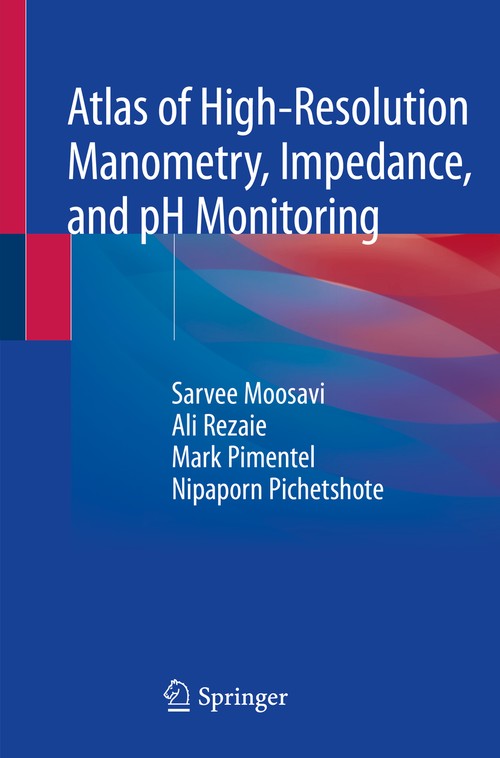 Atlas of High-Resolution Manometry, Impedance, and pH Monitoring by Sarvee Moosavi ISBN 9783030272432