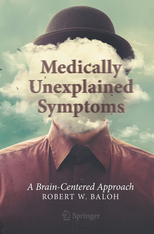 Medically Unexplained Symptoms by Robert W Baloh Md Faan ISBN 9783030591809