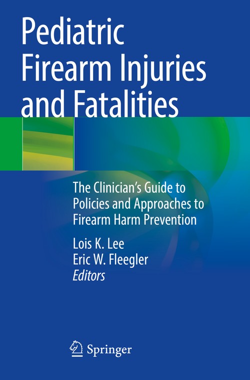 Pediatric Firearm Injuries and Fatalities by Lois K Lee ISBN 9783030622473