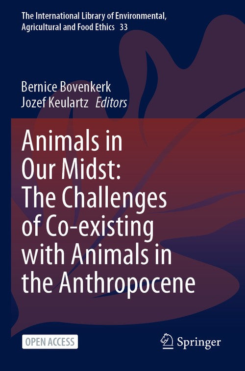 Animals in Our Midst: The Challenges of Co-existing with Animals in the Anthropocene by Bernice Bovenkerk ISBN 9783030635251