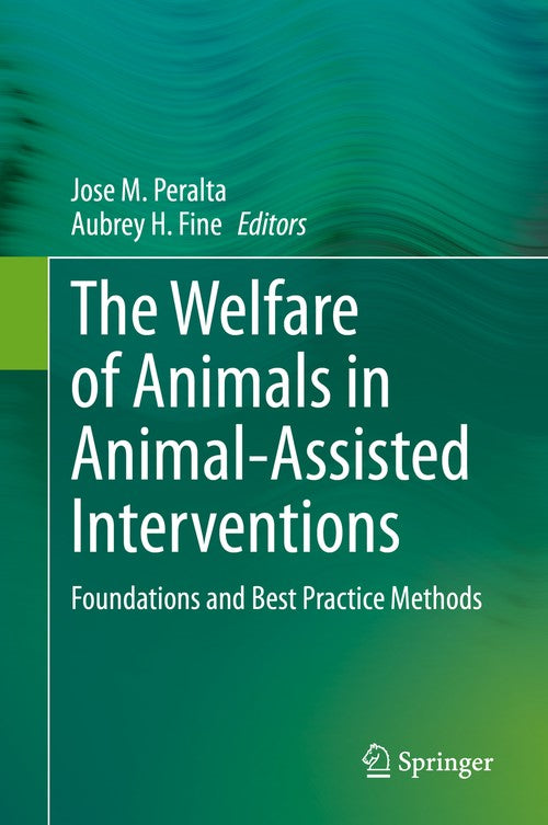 The Welfare of Animals in Animal-Assisted Interventions by Jose M Peralta ISBN 9783030695866