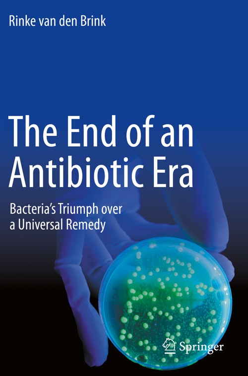 The End of an Antibiotic Era by Rinke Van Den Brink ISBN 9783030707224