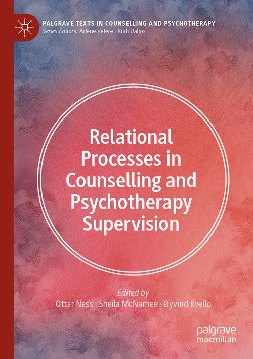 Relational Processes in Counselling and Psychotherapy Supervision by Ottar Ness ISBN 9783030710095