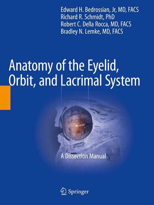 Anatomy of the Eyelid, Orbit, and Lacrimal System by Edward H Bedrossian Jr ISBN 9783030882679