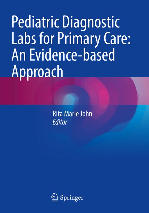 Pediatric Diagnostic Labs for Primary Care: An Evidence-based Approach by Rita Marie John ISBN 9783030906443