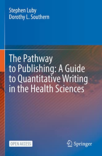 The Pathway to Publishing: A Guide to Quantitative Writing in the Health Sciences by Stephen Luby ISBN 9783030981778