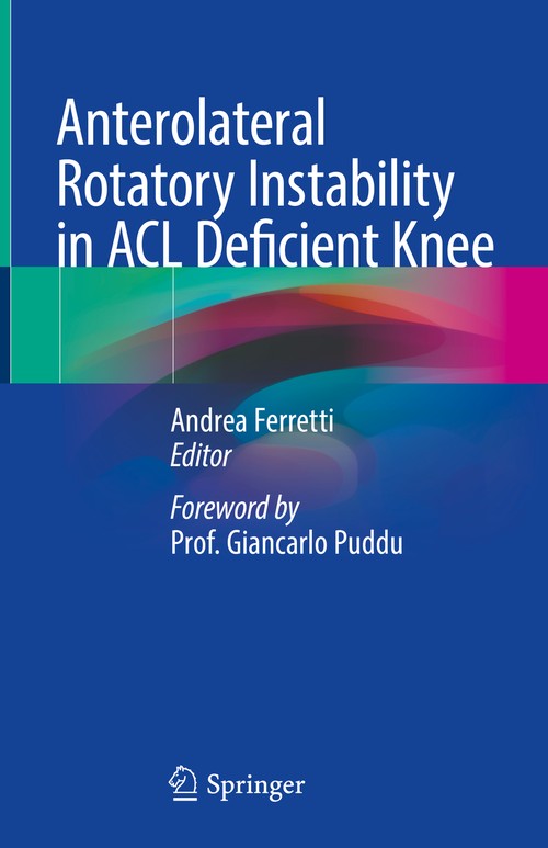 Anterolateral Rotatory Instability in ACL Deficient Knee by Andrea Ferretti ISBN 9783031001147