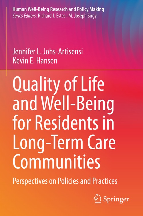 Quality of Life and Well-Being for Residents in Long-Term Care Communities by Jennifer L Johs-Artisensi ISBN 9783031046971