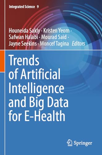 Trends of Artificial Intelligence and Big Data for E-Health by Houneida Sakly ISBN 9783031112010
