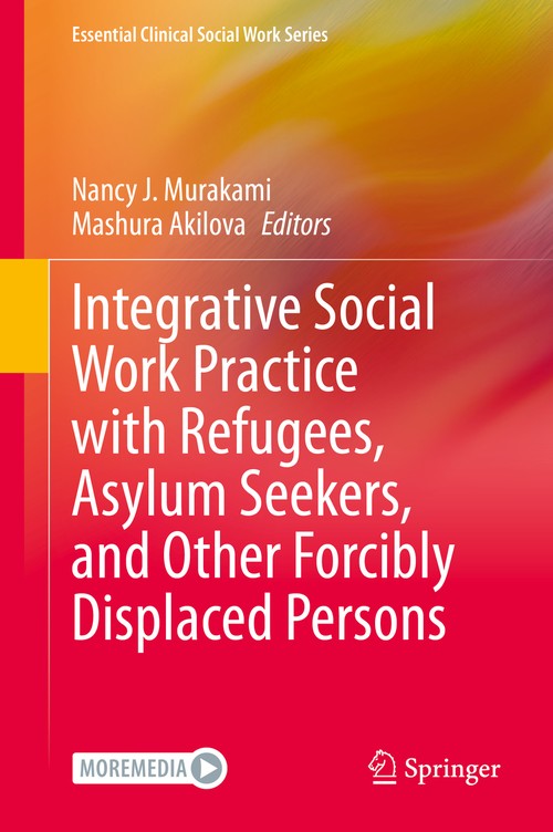 Integrative Social Work Practice with Refugees, Asylum Seekers, and Other Forcibly Displaced Persons by Nancy J Murakami ISBN 9783031125997