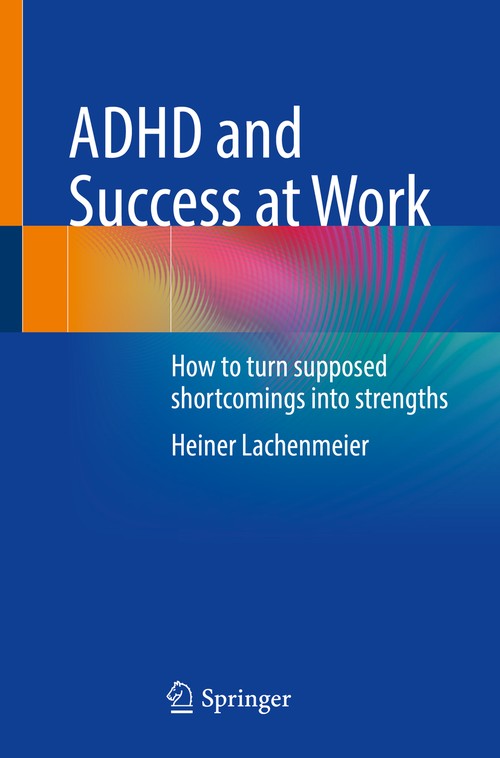 ADHD and Success at Work by Heiner Lachenmeier ISBN 9783031134364