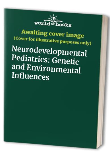 Neurodevelopmental Pediatrics: Genetic and Environmental Influences
