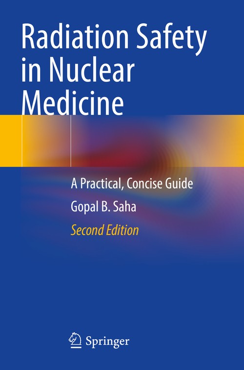 Radiation Safety in Nuclear Medicine by Gopal B Saha ISBN 9783031246111