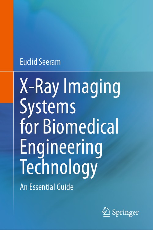 X-Ray Imaging Systems for Biomedical Engineering Technology by Euclid Seeram ISBN 9783031462658