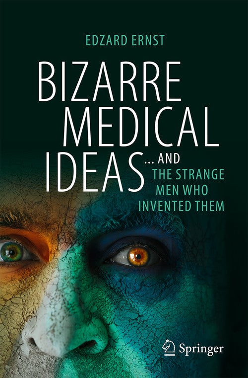 Bizarre Medical Ideas by Edzard Ernst ISBN 9783031551017