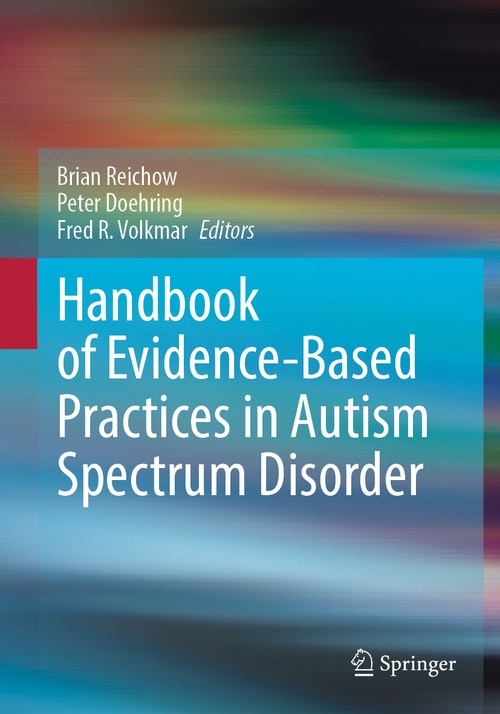 Handbook of Evidence-Based Practices in Autism Spectrum Disorder by Brian Reichow ISBN 9783031781421