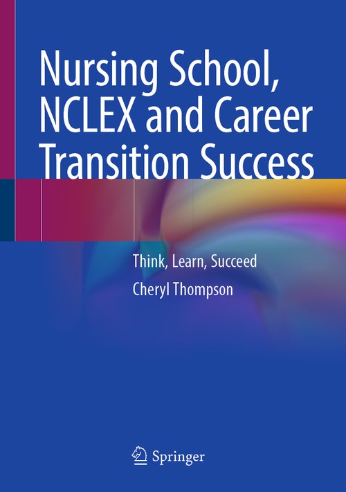 Nursing School, NCLEX and Career Transition Success by Cheryl Thompson ISBN 9783031855375