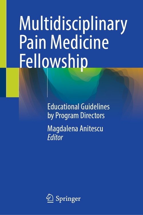 Multidisciplinary Pain Medicine Fellowship by Magdalena Anitescu ISBN 9783031883569