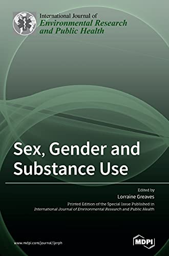 Sex, Gender and Substance Use by Lorraine Greaves