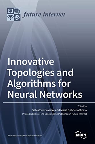 Innovative Topologies and Algorithms for Neural Networks by Salvatore Graziani ISBN 9783036502847