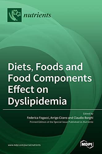Diets, Foods and Food Components Effect on Dyslipidemia by Federica Fogacci