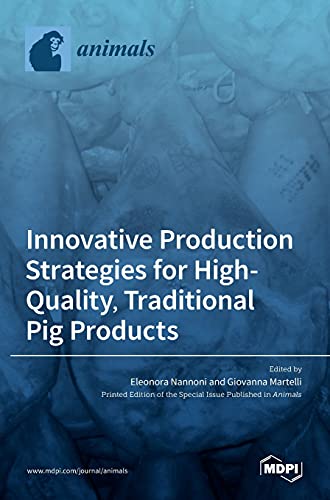 Innovative Production Strategies for High-Quality, Traditional Pig Products by Giovanna Martelli ISBN 9783036514000