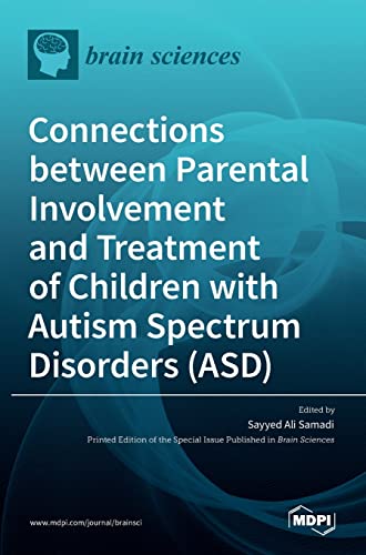 Connections between Parental Involvement and Treatment of Children with Autism Spectrum Disorders (ASD) by Sayyed Ali Samadi ISBN 9783036520421
