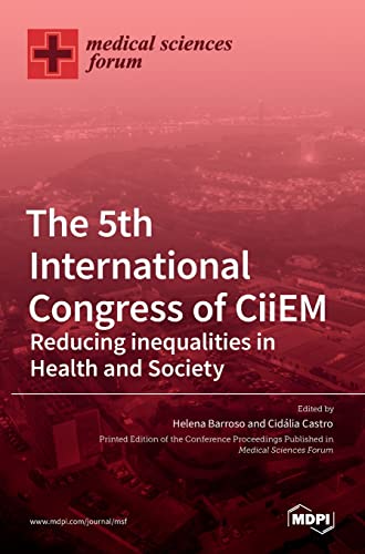 The 5th International Congress of CiiEM -Reducing inequalities in Health and Society by Helena Barroso ISBN 9783036522371