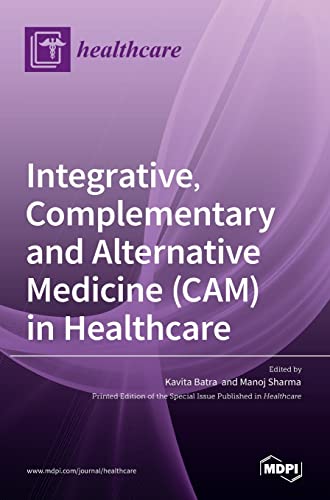 Integrative, Complementary and Alternative Medicine (CAM) in Healthcare by Kavita Batra