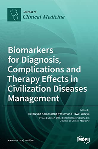 Biomarkers for Diagnosis, Complications and Therapy Effects in Civilization Diseases Management by Katarzyna Komosinska Vassev ISBN 9783036537467