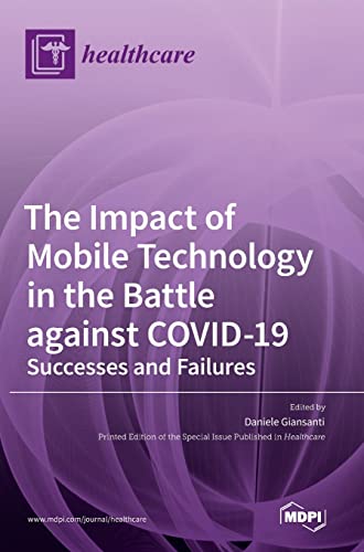 The Impact of Mobile Technology in the Battle against COVID-19 by Daniele Giansanti ISBN 9783036547947