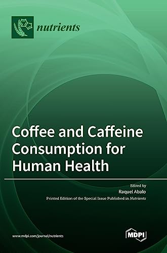 Coffee and Caffeine Consumption for Human Health by Raquel Abalo ISBN 9783036554990