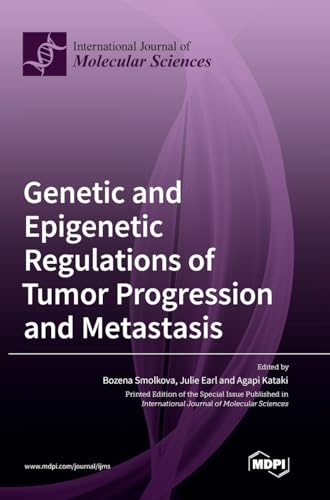 Genetic and Epigenetic Regulations of Tumor Progression and Metastasis by Bozena Smolkova ISBN 9783036571850