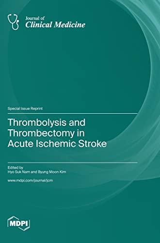 Thrombolysis and Thrombectomy in Acute Ischemic Stroke by Hyo Suk Nam ISBN 9783036575988