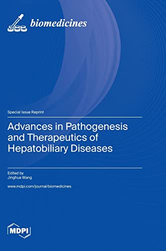 Advances in Pathogenesis and Therapeutics of Hepatobiliary Diseases by Jinghua Wang ISBN 9783036577395