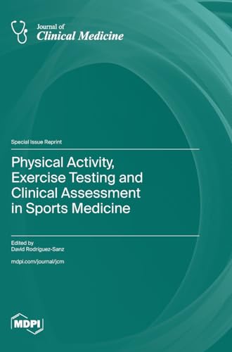 Physical Activity, Exercise Testing and Clinical Assessment in Sports Medicine by David Rodrguezsanz