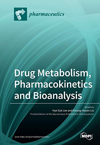 Drug Metabolism, Pharmacokinetics and Bioanalysis by Hye Suk Lee